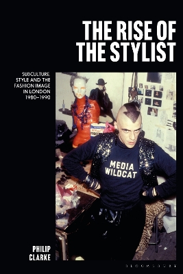 The Rise of the Stylist: Subculture, Style and the Fashion Image in London 1980–1990 book