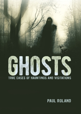 Ghosts: True Cases of Hauntings and Visitations book