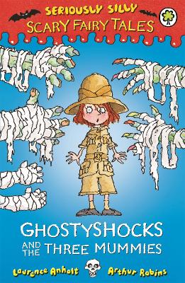 Seriously Silly: Scary Fairy Tales: Ghostyshocks and the Three Mummies book