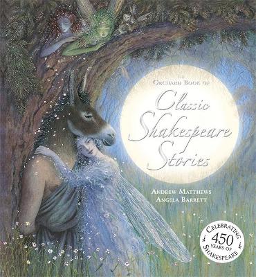 Orchard Book of Classic Shakespeare Stories by Andrew Matthews