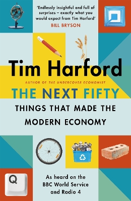 The Next Fifty Things that Made the Modern Economy by Tim Harford