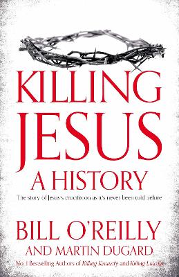 Killing Jesus by Bill O'Reilly