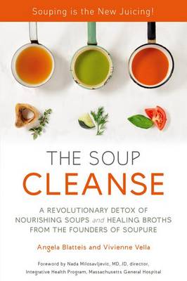 Soup Cleanse by Angela Blatteis