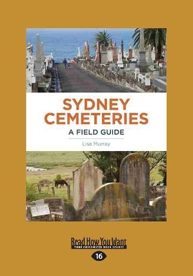 Sydney Cemeteries: A field guide by Lisa Murray
