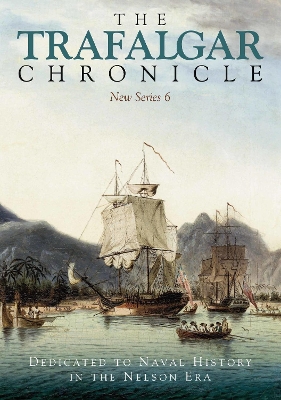 The Trafalgar Chronicle: Dedicated to Naval History in the Nelson Era: New Series 6 book