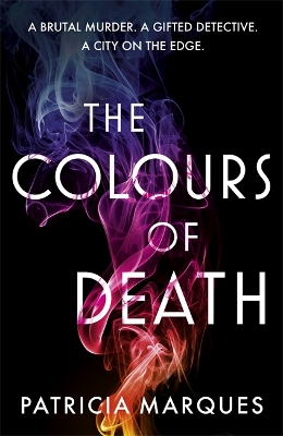 The Colours of Death: A gripping crime novel set in the heart of Lisbon by Patricia Marques