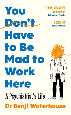 You Don't Have to Be Mad to Work Here: A Psychiatrist’s Life book