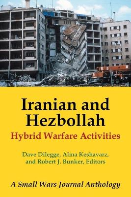 Iranian and Hezbollah Hybrid Warfare Activities: A Small Wars Journal Anthology book