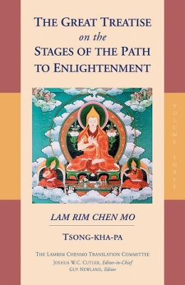 The Great Treatise On The Stages Of The Path To Enlightenment Vol 3 by Tsong-kha-pa