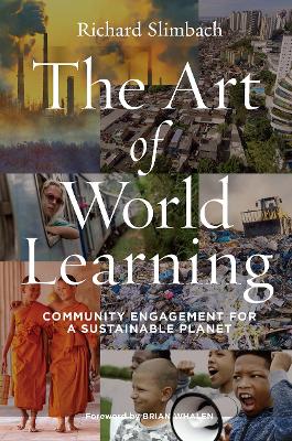 The Art of World Learning: Community Engagement for a Sustainable Planet by Richard Slimbach