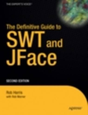 The The Definitive Guide to SWT and Jface by Robert Harris