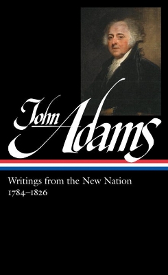 John Adams: Writings From The New Nation 1784-1826 book