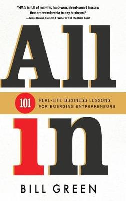 All in: 101 Real Life Business Lessons For Emerging Entrepreneurs by Bill Green