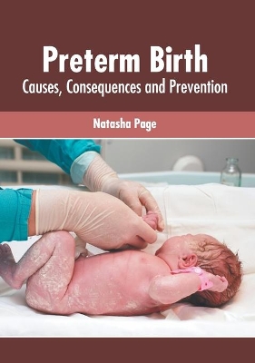 Preterm Birth: Causes, Consequences and Prevention book