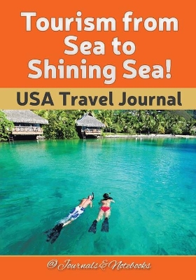 Tourism from Sea to Shining Sea! USA Travel Journal book