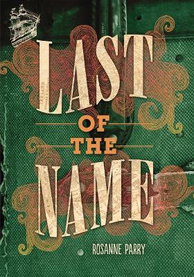 Last of the Name by Rosanne Parry