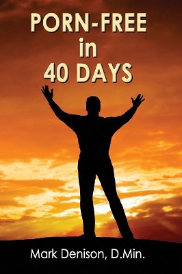 Porn-Free In 40 Days book