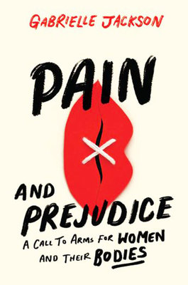 Pain and Prejudice: A call to arms for women and their bodies book
