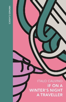 If on a Winter's Night a Traveller: A special edition of the classic genre-defying novel by Italo Calvino