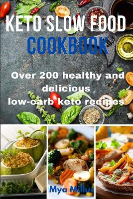 Keto Slow Food Cookbook: Over 200 healthy and delicious low-carb keto recipes book