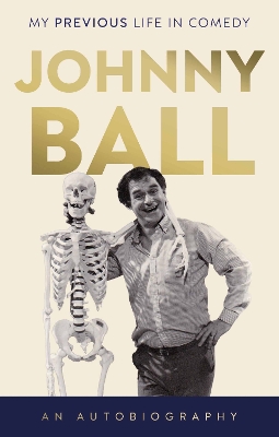 Johnny Ball - My Previous Life in Comedy book