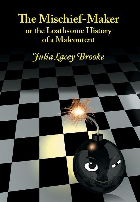The Mischief-Maker, or the Loathsome History of a Malcontent book
