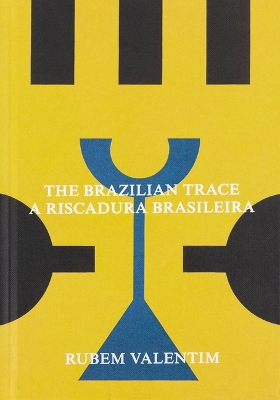 Rubem Valentim: The Brazilian Trace book