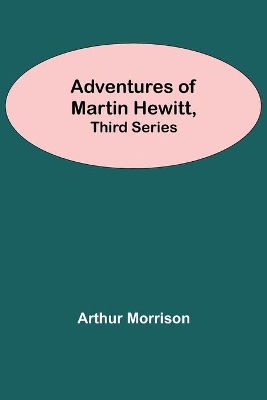 Adventures Of Martin Hewitt, Third Series book