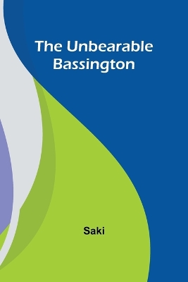 The The Unbearable Bassington by Saki