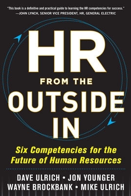 HR from the Outside In: Six Competencies for the Future of Human Resources book