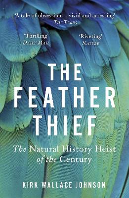 The Feather Thief: The Natural History Heist of the Century book