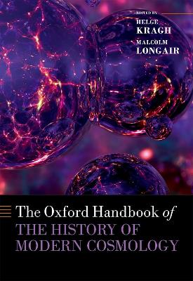 The Oxford Handbook of the History of Modern Cosmology by Helge Kragh