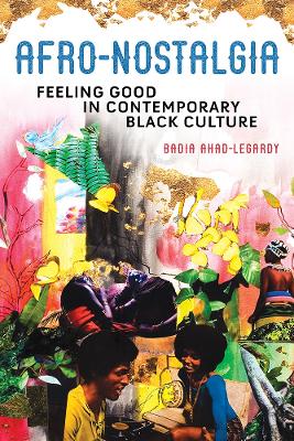 Afro-Nostalgia: Feeling Good in Contemporary Black Culture book