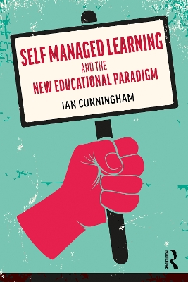 Self Managed Learning and the New Educational Paradigm book