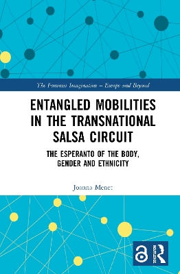 Entangled Mobilities in the Transnational Salsa Circuit: The Esperanto of the Body, Gender and Ethnicity book
