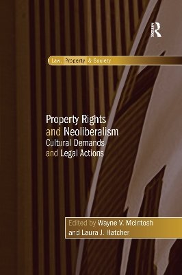 Property Rights and Neoliberalism: Cultural Demands and Legal Actions book