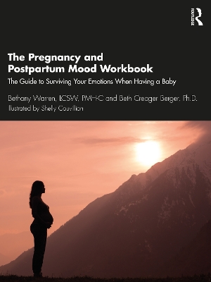 The Pregnancy and Postpartum Mood Workbook: The Guide to Surviving Your Emotions When Having a Baby by Bethany Warren