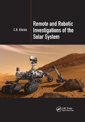Remote and Robotic Investigations of the Solar System by C.R. Kitchin