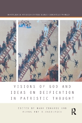 Visions of God and Ideas on Deification in Patristic Thought by Mark Edwards