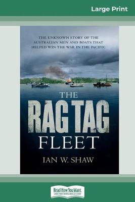 The The Rag Tag Fleet (16pt Large Print Edition) by Ian W. Shaw