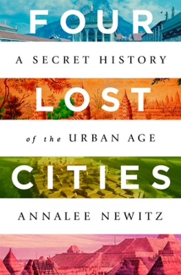 Four Lost Cities: A Secret History of the Urban Age book