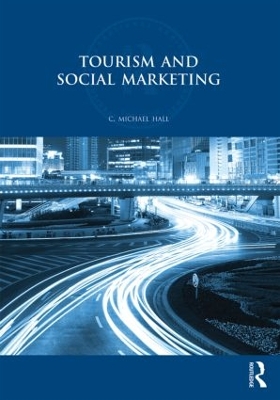 Tourism and Social Marketing by C. Michael Hall
