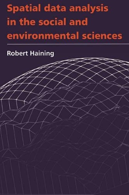 Spatial Data Analysis in the Social and Environmental Sciences by Robert Haining