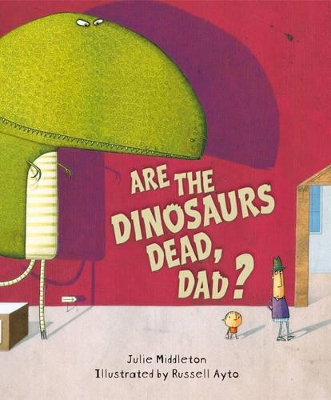 Are the Dinosaurs Dead, Dad? book