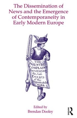 Dissemination of News and the Emergence of Contemporaneity in Early Modern Europe book