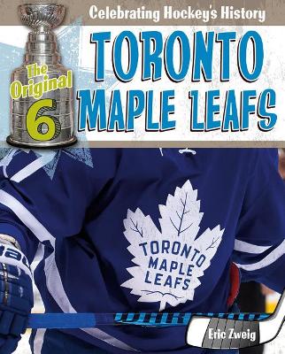 The Toronto Maple Leafs by Eric Zweig