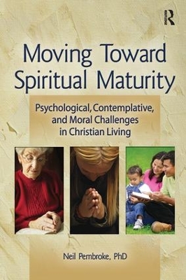 Moving Toward Spiritual Maturity by Neil Pembroke
