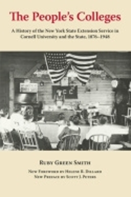 The People's Colleges: A History of the New York State Extension Service in Cornell University and the State, 1876-1948 book