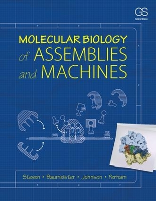 Molecular Biology of Assemblies and Machines by Alasdair Steven