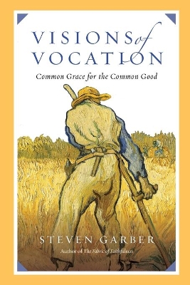 Visions of Vocation – Common Grace for the Common Good book